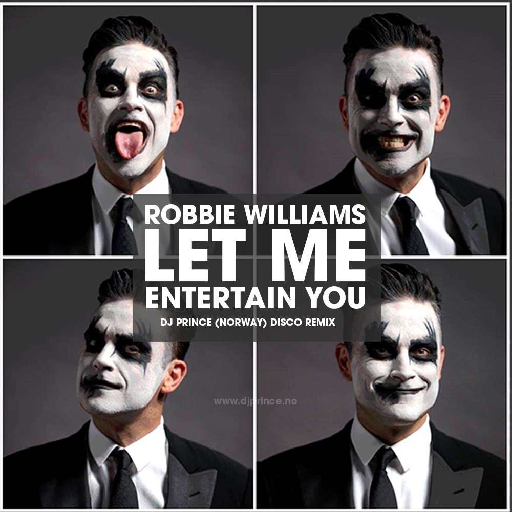 Robbie Williams - Let me entertain you (DJ Prince Disco Remix)
