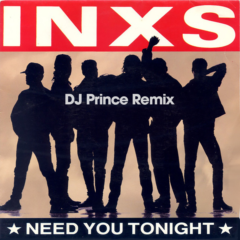 INXS - I Need You Tonight (DJ Prince Remix)