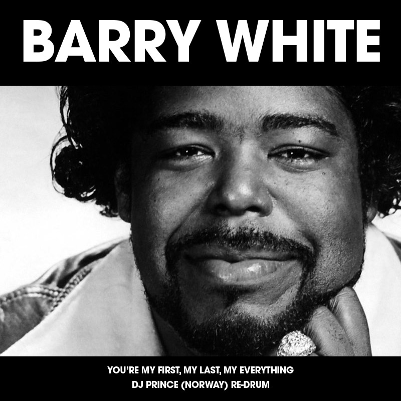 Barry White - You're My First, My Last, My Everything (DJ Prince Re-drum)