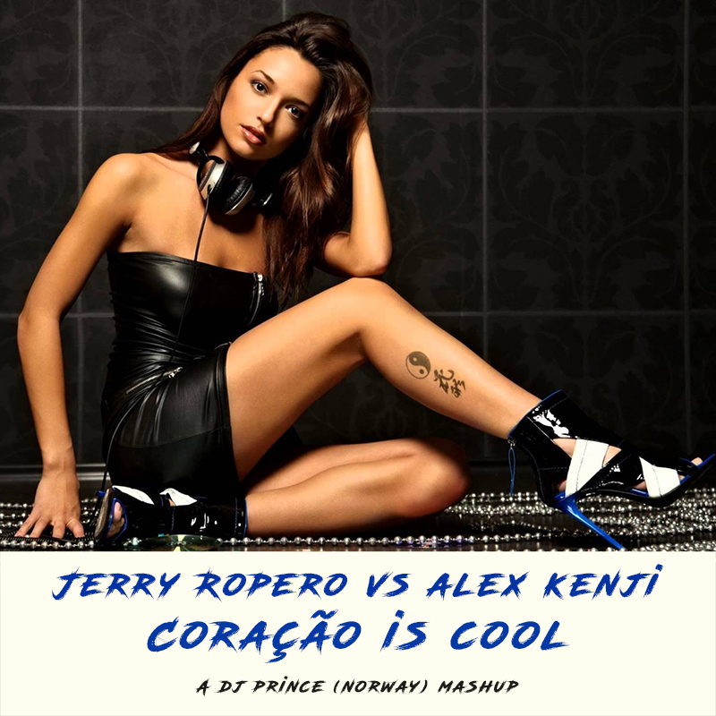 Jerry Ropero vs Alex Kenji - Coracao is cool (DJ Prince Norway mashup)
