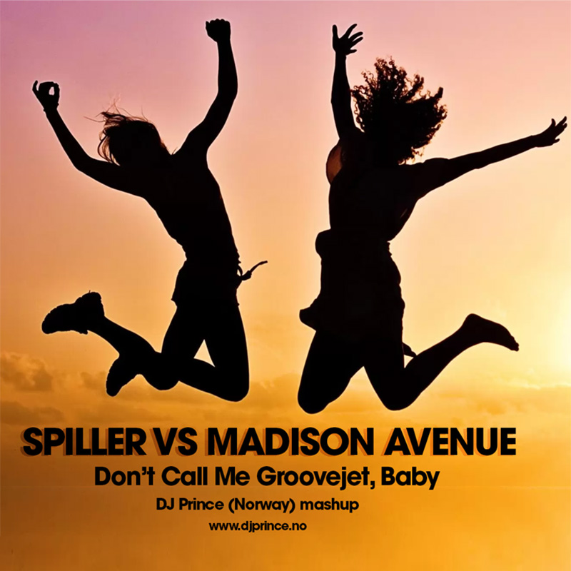 Spiller vs Madison Avenue - Don't Call Me Groovejet Baby (DJ Prince mashup)