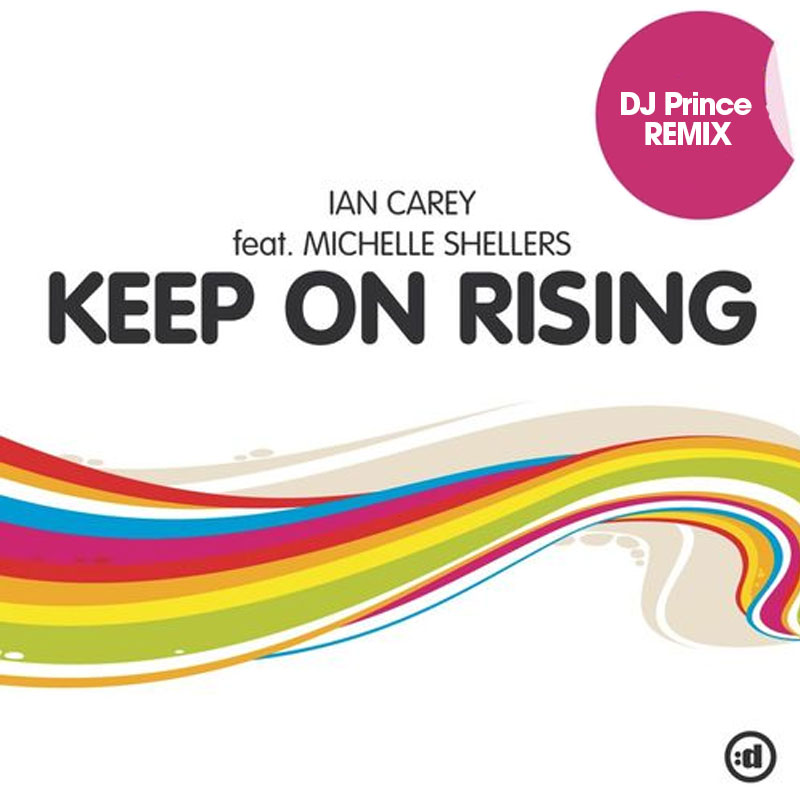 Ian Carey - Keep Rising (DJ Prince 2008 Remix)