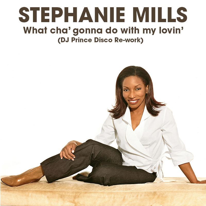 Stephanie Mills - What Cha Gonna Do With My Lovin (DJ Prince Disco Re-work)