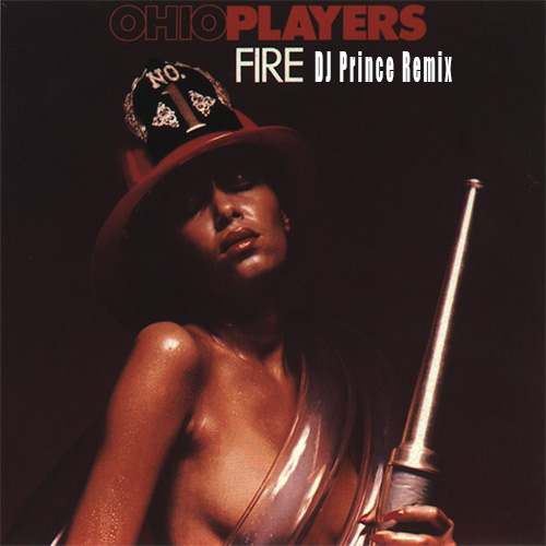 Ohio Players - Fire (DJ Prince Remix)