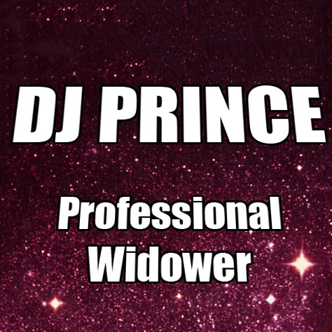 DJ Prince - Professional widower