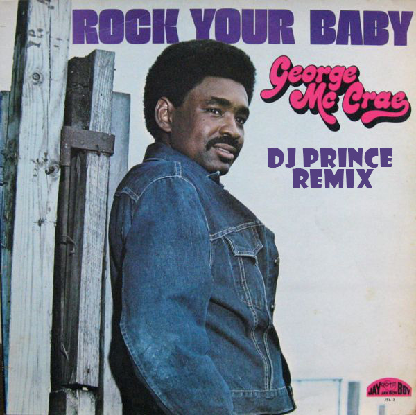 George McRae - Rock Your Baby (DJ Prince Remix)
