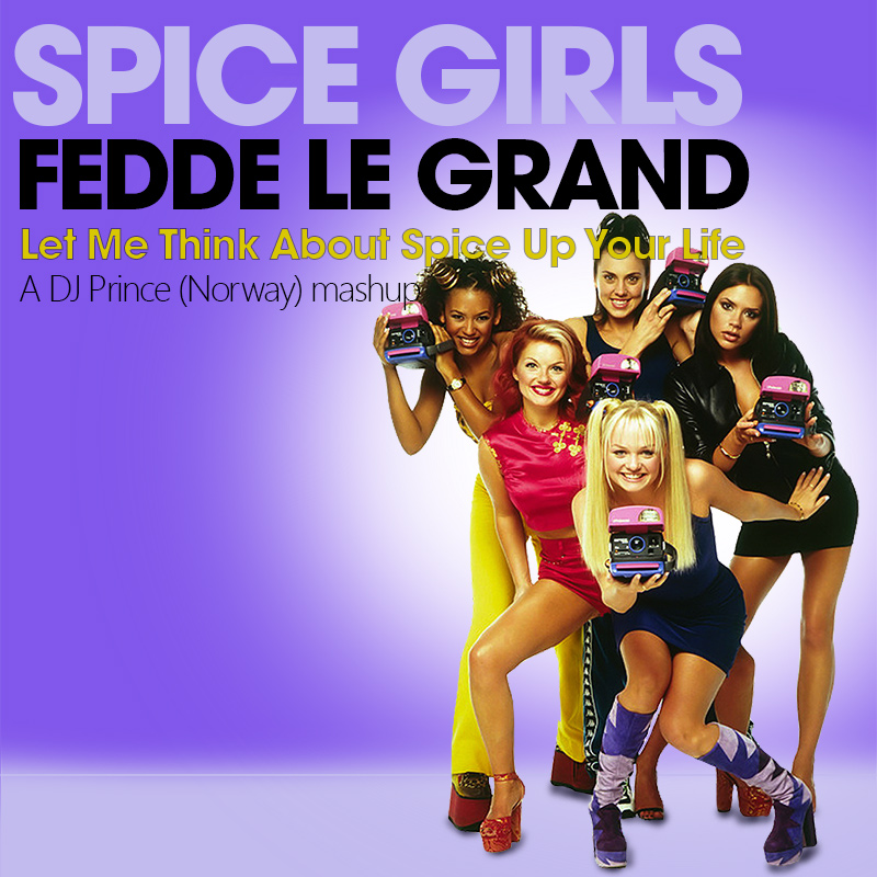 Spice Girls vs Fedde Le Grand - Let Me Think About Spice Up Your Life (DJ Prince mashup)