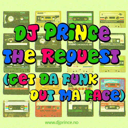 DJ Prince - The request (Get da funk out of ma face)