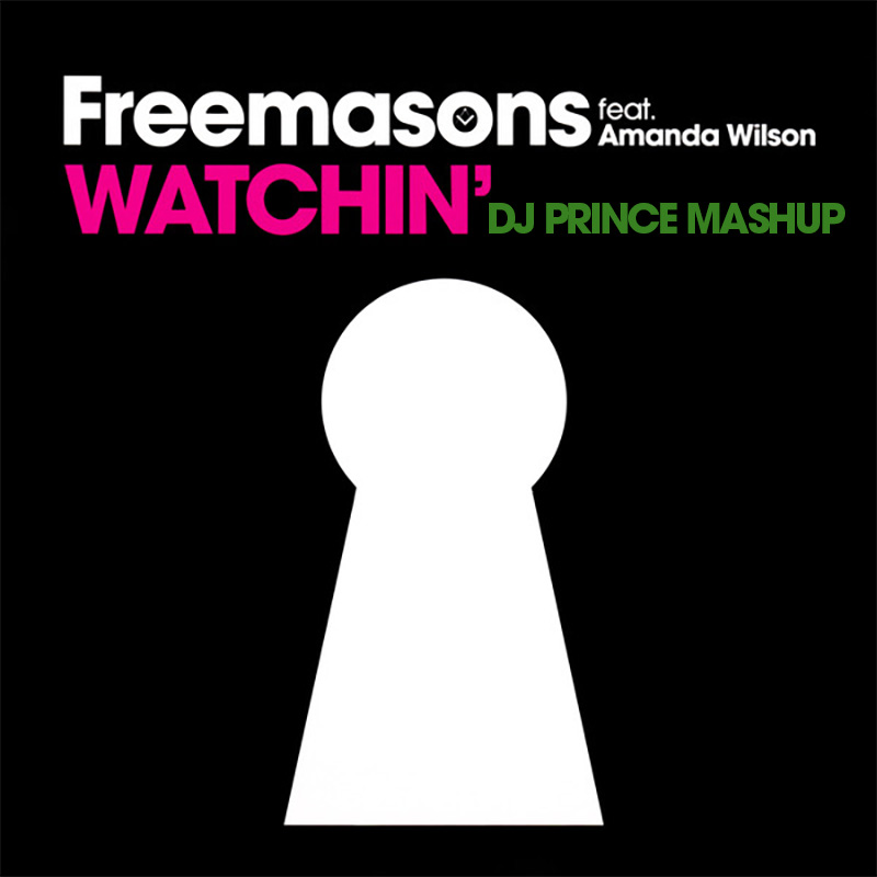 Freemasons - Watchin' (DJ Prince bootleg)